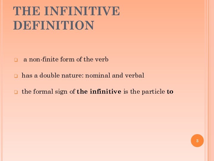 THE INFINITIVE DEFINITION a non-finite form of the verbhas a double nature: