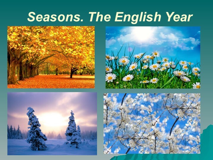 Seasons. The English Year