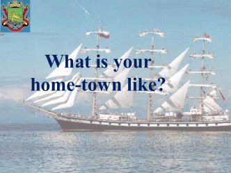 What is your home-town like?