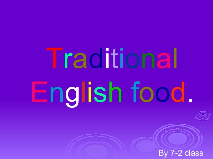 Traditional English food. By 7-2 class