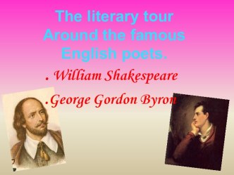 William Shakespeare. George Gordon Byron