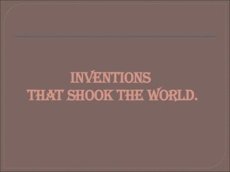 Inventions that shook the world