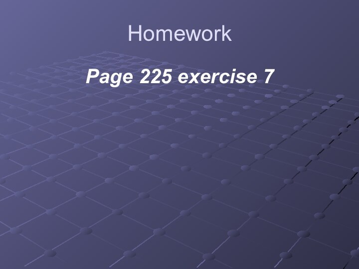 HomeworkPage 225 exercise 7