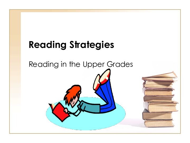 Reading StrategiesReading in the Upper Grades