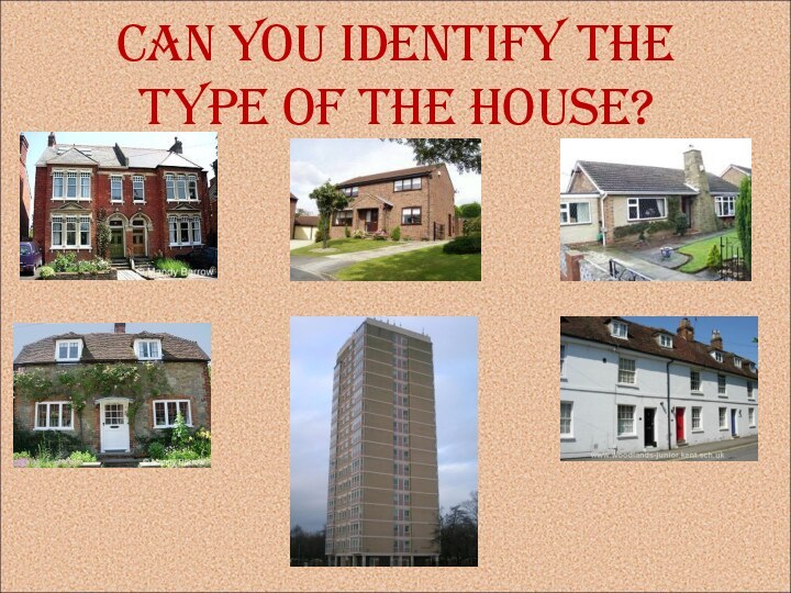 Can you identify the type of the house?