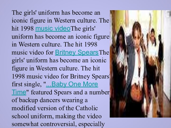 The girls' uniform has become an iconic figure in Western culture. The