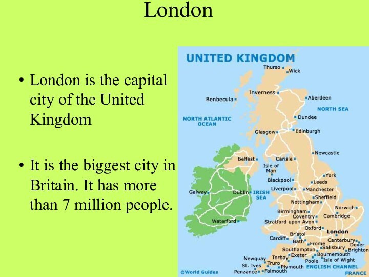 LondonLondon is the capital city of the United KingdomIt is the biggest