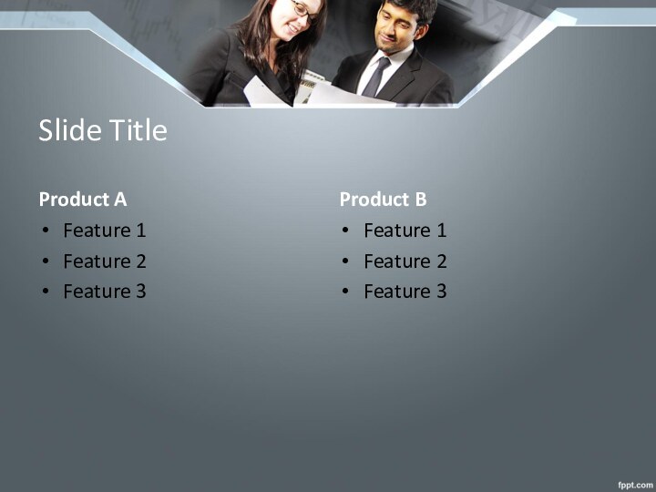 Slide TitleProduct AFeature 1Feature 2Feature 3Product BFeature 1Feature 2Feature 3