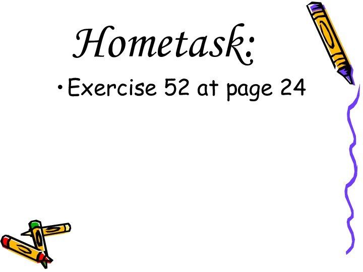 Hometask:Exercise 52 at page 24