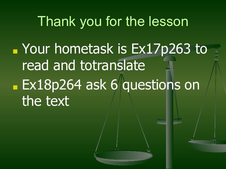 Thank you for the lessonYour hometask is Ex17p263 to read and totranslateEx18p264