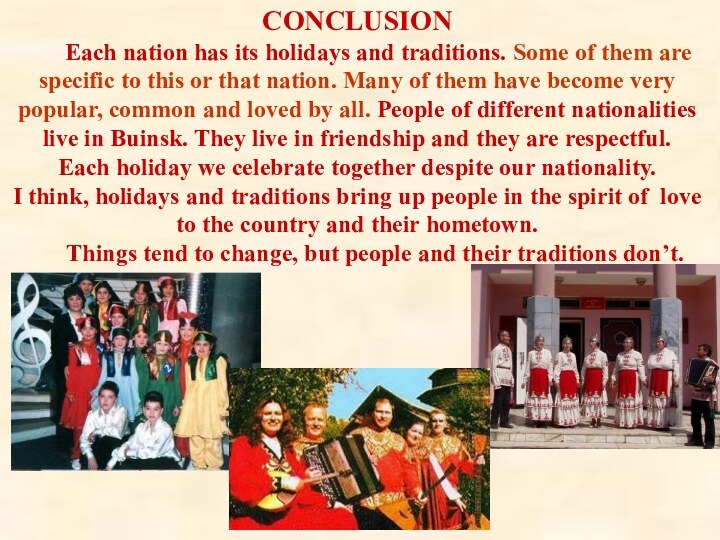 CONCLUSION 	 Each nation has its holidays and traditions. Some of them