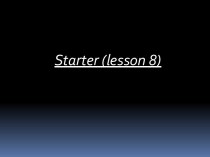 Starter (lesson 8)