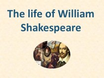 The life of William Shakespeare