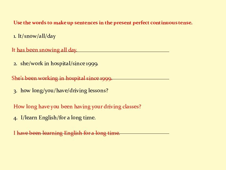 Use the words to make up sentences in the present perfect continuous