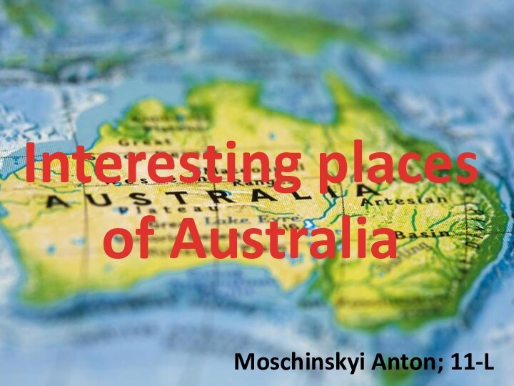 Interesting places of AustraliaMoschinskyi Anton; 11-L