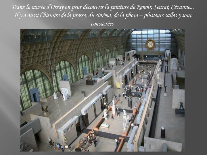 Dans le musée d’Orsay on peut découvrir la peinture de Renoir, Seurat,