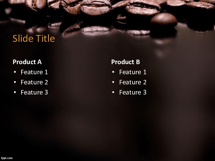 Slide TitleProduct AFeature 1Feature 2Feature 3Product BFeature 1Feature 2Feature 3