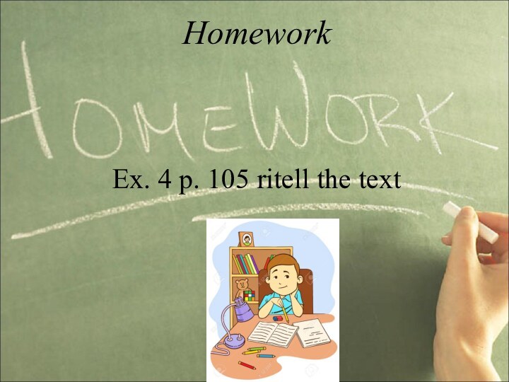 HomeworkEx. 4 p. 105 ritell the text