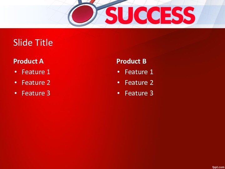 Slide TitleProduct AFeature 1Feature 2Feature 3Product BFeature 1Feature 2Feature 3