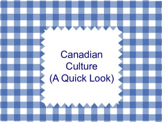 Canadian Culture (A Quick Look)