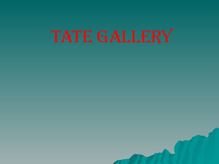 Tate gallery