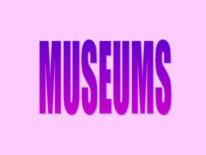 MUSEUMS