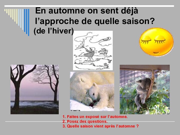 En automne on sent déjà l’approche de quelle saison? 1. Faites un