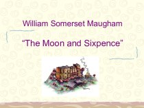 William Somerset Maugham “The Moon and Sixpence”