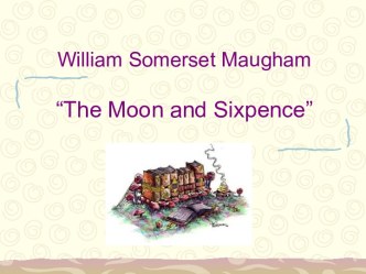 William Somerset Maugham “The Moon and Sixpence”