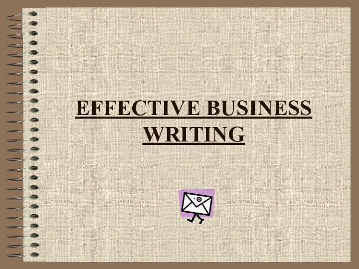 EFFECTIVE BUSINESS WRITING