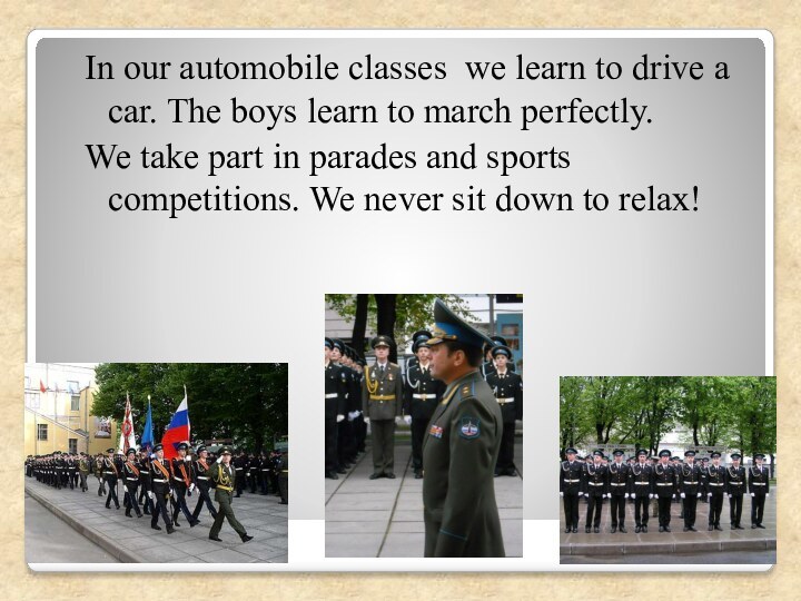 In our automobile classes we learn to drive a car. The boys