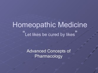 Homeopathic Medicine “Let likes be cured by likes”