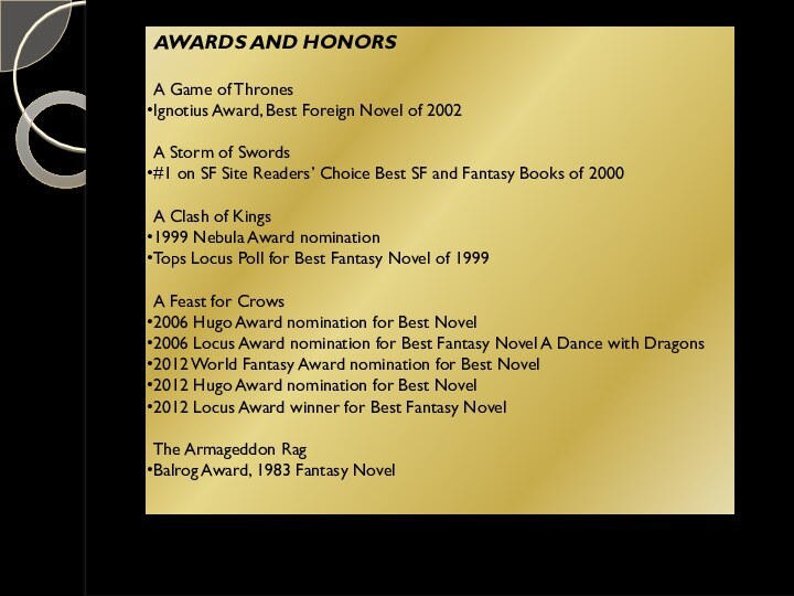 AWARDS AND HONORS A Game of ThronesIgnotius Award, Best Foreign Novel of