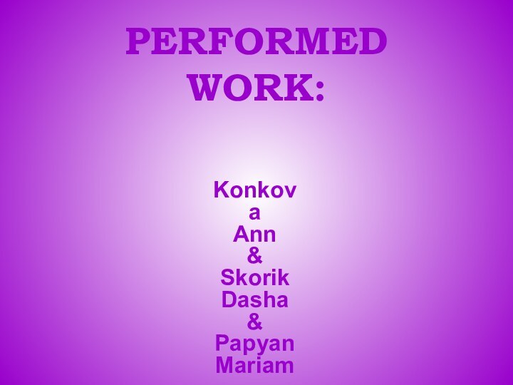 PERFORMED  WORK:  Konkova