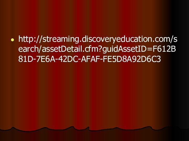 http://streaming.discoveryeducation.com/search/assetDetail.cfm?guidAssetID=F612B81D-7E6A-42DC-AFAF-FE5D8A92D6C3