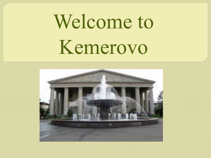 Welcome to Kemerovo