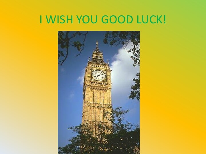 I WISH YOU GOOD LUCK!