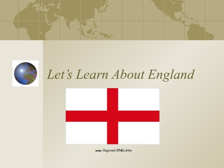 Let’s Learn About Englandwww.flags.net/ENGL.htm