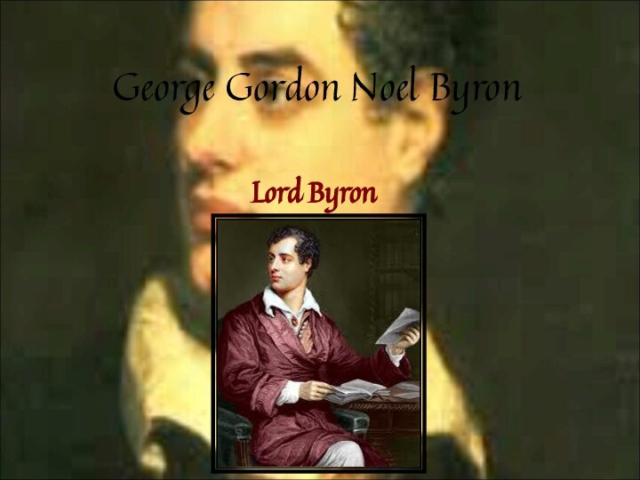 George Gordon Noel ByronLord Byron
