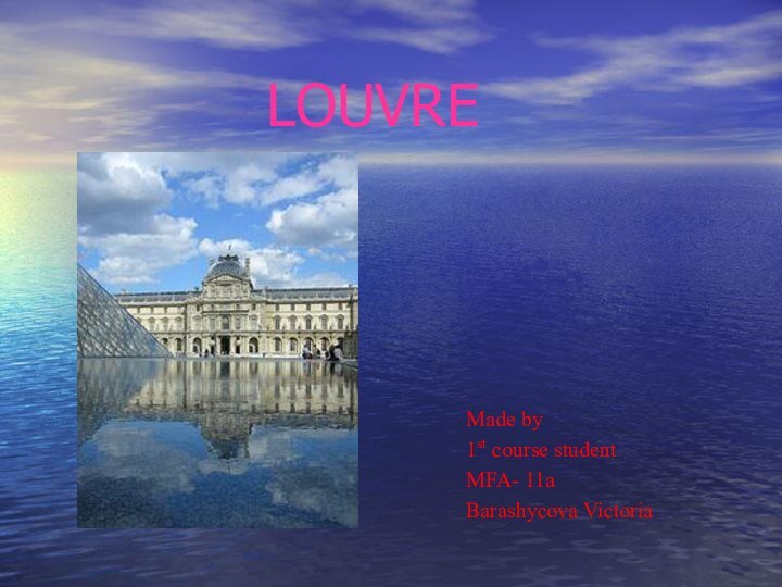 LOUVREMade by 1st course studentMFA- 11aBarashycova Victoria