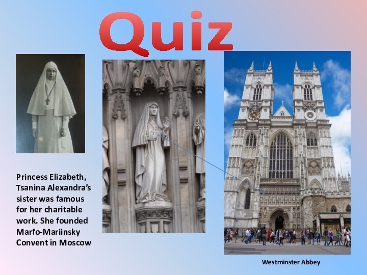 QuizPrincess Elizabeth, Tsanina Alexandra’s sister was famous for her charitable work. She