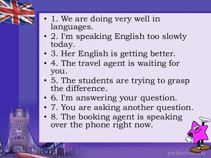 1. We are doing very well in languages. 2. I'm speaking English