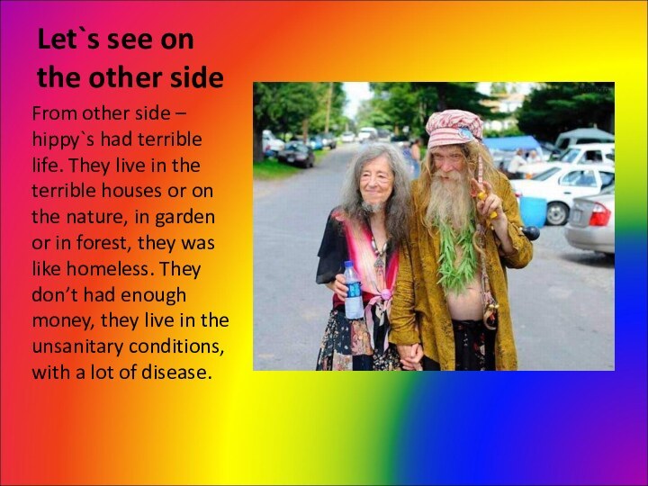 Let`s see on the other sideFrom other side – hippy`s had terrible