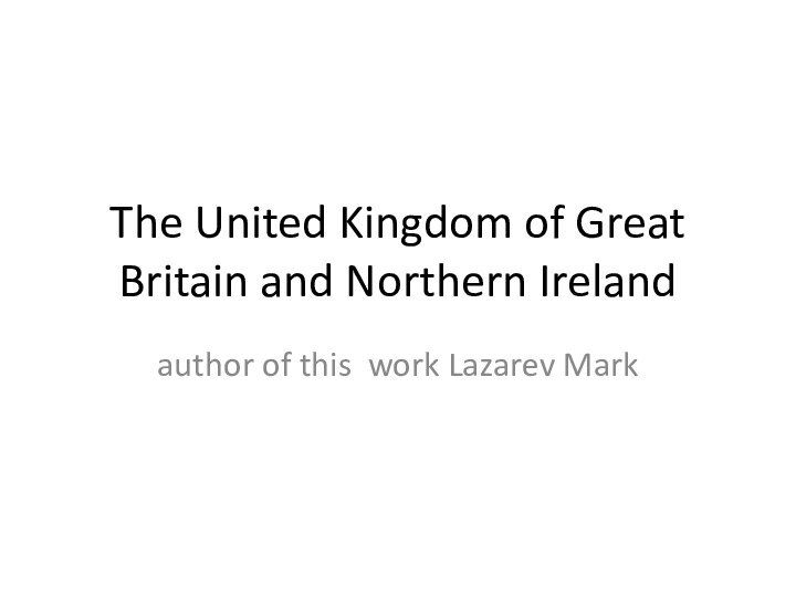 The United Kingdom of Great Britain and Northern Irelandauthor of this work Lazarev Mark