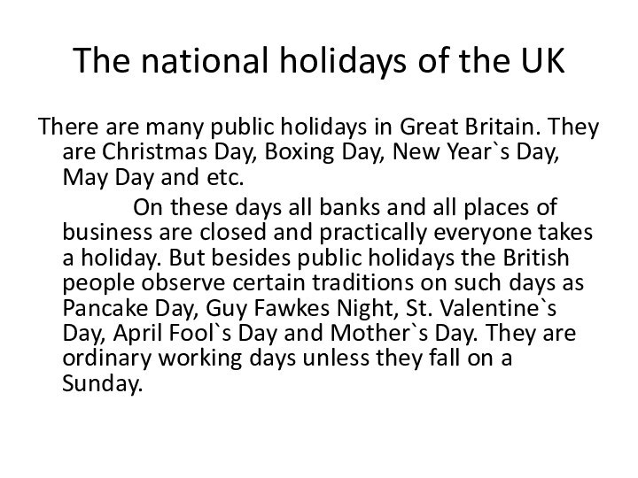The national holidays of the UKThere are many public holidays in Great