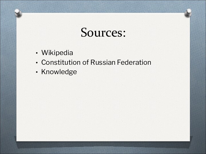 Sources:WikipediaConstitution of Russian FederationKnowledge