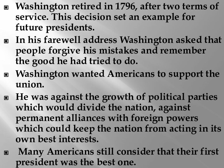 Washington retired in 1796, after two terms of service. This decision set