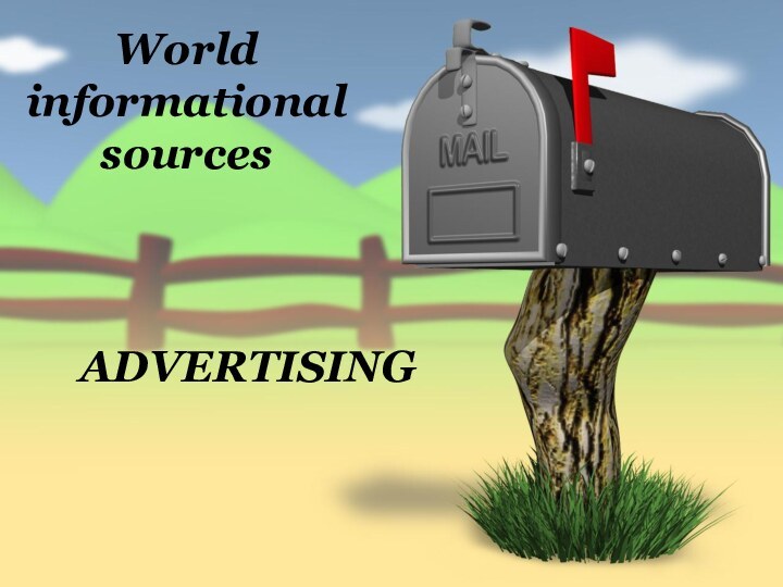 World informational sourcesADVERTISING