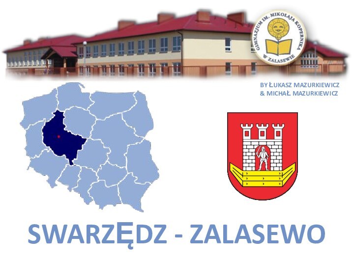 Swarzędz - ZALASEWOBy Łukasz Mazurkiewicz& Michał Mazurkiewicz