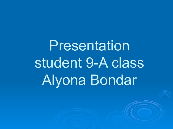 Presentation student 9-A class Alyona Bondar